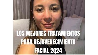 LOS MEJORES TRATAMIENTOS PARA REJUVENECIMIENTO FACIAL 2024