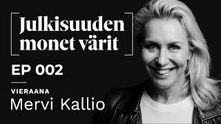 Mervi Kallio: "Positiivisuus ruokkii positiivisuutta..." | Julkisuuden monet värit EP002