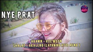 Nye Prat ( Kachin Song ) - Roe Moon ( Lyrics Song)