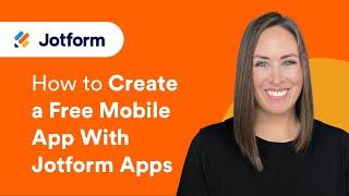 How to Create a Free Mobile App With Jotform Apps