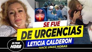  𝗛𝗢𝗦𝗣𝗜𝗧𝗔𝗟𝗜𝗭𝗔𝗗𝗔? Revelan Porque se Llevaron 𝗗𝗘 𝗘𝗠𝗘𝗥𝗚𝗘𝗡𝗖𝗜𝗔 a Leticia Calderón 