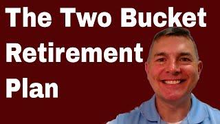 The Two Bucket Retirement Plan