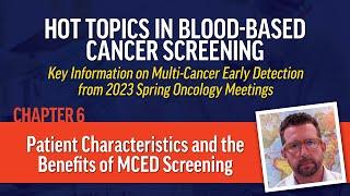 Patient Characteristics and the Benefits of MCED Screening