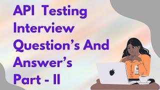 API Testing Interview Questions and Answers | Part II