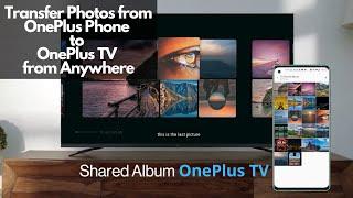 OnePlus TV Shared Album| How to Use it| Transfer photos to TV from Anywhere