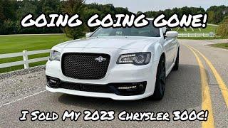 GOING GOING GONE! I Sold My 2023 Chrysler 300C!