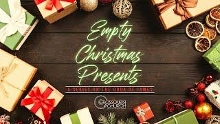 10:00 AM // Empty Christmas Presents // Part 5 // Pastor Tommy & Lucy Kyllonen