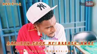 DMP-you took my. -breath-away(music original