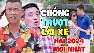 Hài 2024 Mới Nhất | Chống Trượt Lái Xe Full HD - Hài Quang Tèo, Trung Hiếu, Bình Trọng, Chiến Thắng