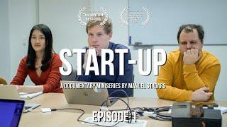 Documentary Miniseries "Start-up" - Episode 1 of 3: The Real Life of Deep Tech Entrepreneurs