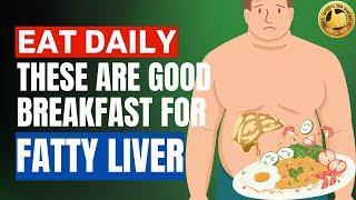 What Are Good Breakfast Foods For Fatty Liver Disease? (According To Experts)