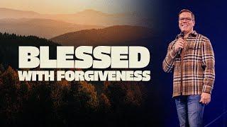 Blessed With Forgiveness