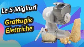 Le 5 Migliori Grattugie Elettriche