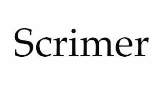 How to Pronounce Scrimer