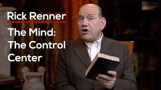 The Mind: The Control Center — Rick Renner