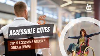 Top 10 Accessible-Friendly Cities in Europe for Traveling with Wheelchair