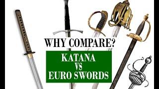 Why compare European swords to the Katana?