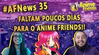 #AFNEWS 35 - CONTAGEM REGRESSIVA PARA O ANIME FRIENDS!