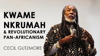 Kwame Nkrumah & Revolutionary Pan-Africanism - Cecil Gutzmore @Nkrumah Convention UK