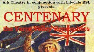 Centenary:  The Yarra Valley Remembers by ARK Theatre 2018