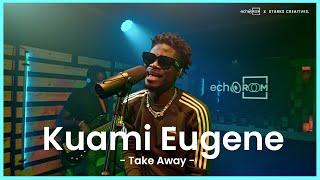 Kuami Eugene - (TAKE AWAY) Live performance on EchooRoom.