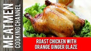 Roast Chicken with Orange Ginger Glaze