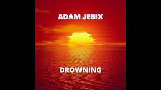 Adam Jebix - Drowning