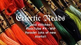 Flosstube 4  - I'm Back! WIP Parade! Lots of New Starts!!!