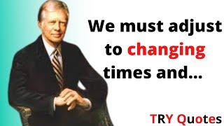 Top 21 Jimmy Carter Quotes... II try Quotes......president jimmy carter