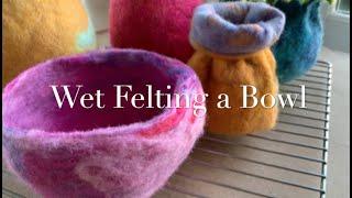 Wet Felting a Bowl