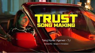 Making of upcoming song Trust | Trust | Tanuj Kumar Agarawal- TJ