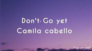 Don't go yet - Camila Cabello [Lyrics video]