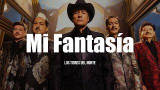 Los Tigres del Norte - Mi Fantasía (LETRA)