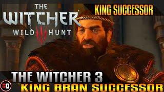 The Witcher 3 Wild Hunt - King Bran Successor