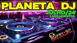 PLANETA DJ JULHO 2024 -DJ EDINHO SP - LANÇAMENTOS - ELETRÔNICAS - ELETROHOUSE - THE BEST MUSIC