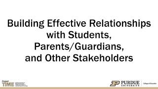 Building Effective Relationships with Students, Parents/Guardians, and Other Stakeholders