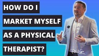 How Do I Market Myself As A Physical Therapist?