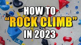 How to ROCK CLIMB in 2023