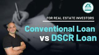 Conventional Loans Versus DSCR Loans [for real estate investors]