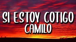 Camilo - Si Estoy Contigo (Letra/Lyrics)