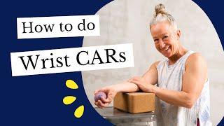 How & why to do CARs (Controlled Articular Rotations) for joint mobility (+ try wrist CARs)