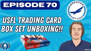 Breaker Nation Ep. 70 / USFL Football Card Box Set Opening!