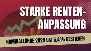 Starke Rentenanpassung 2025 in Sicht: Nominallöhne sind im Jahr 2024 um 5,4% gestiegen