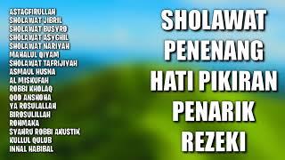 Sholawat Penenang Hati Pikiran Penarik Rezeki |Kumpulan Sholawat Penenang Hati, Galau, Sedih