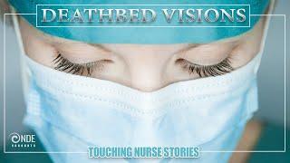 Hospice Nurses Stories | Deathbed Visions |  Afterlife Stories