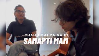 Chahun Main Ya Naa ft Samapti Mam  | Pratyaksh