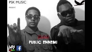 M.O.B PUBLIC ENNEMI  ft PSK MUSIC UNITYDOM 2015