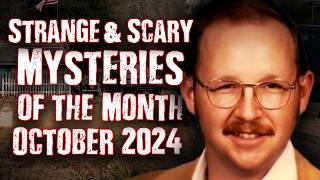 STRANGE & SCARY Mysteries of The Month - Oct. 2024