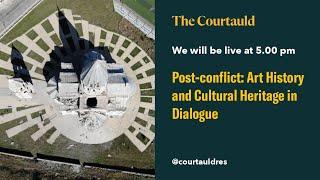 Post-conflict: Art History and Cultural Heritage in Dialogue