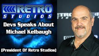 Ex Retro Studios Devs Speak About Michael Kelbaugh(President Of Retro Studios)